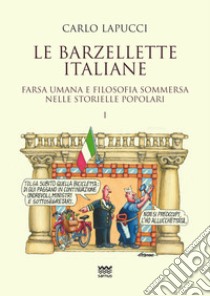 Le barzellette italiane. Farsa umana e filosofica sommersa nelle storielle popolari. Vol. 1 libro di Lapucci Carlo