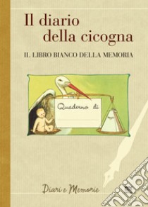 Il diario di una cicogna. Il libro bianco della memoria libro di Gamannossi A. (cur.)