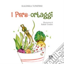 I pers-ortaggi libro di Tondini Kalinka