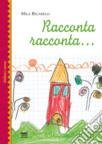 Racconta racconta... libro di Becarelli Mila