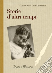 Storie d'altri tempi libro di Minguzzi Gianuizzi Teresa