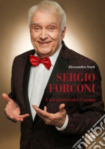 Sergio Forconi. Uno spettacolo d'uomo libro di Sarti Alessandro