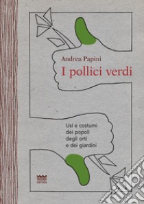 I pollici verdi libro di Papini Andrea