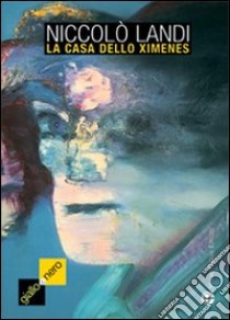 La casa dello Ximenes. E altri racconti minimi libro di Landi Niccolò