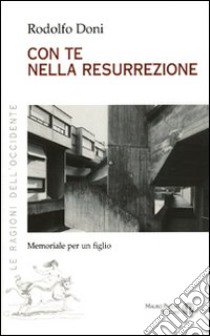 Come te nella ressurrezione memoriale per un figlio libro di Doni Rodolfo