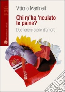 Chi m'ha 'nculato le paìne? libro di Martinelli Vittorio