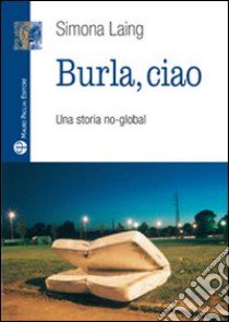 Burla, ciao! libro di Laing Simona