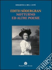 Notturno ed altre poesie. Ediz. multilingue libro di Södergran Edith; Argenziano B. (cur.)