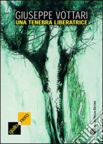 Una tenebra liberatrice libro di Vottari Giuseppe