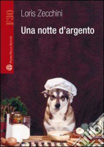 Una notte d'argento libro di Zecchini Loris