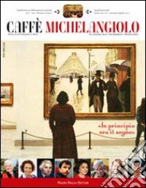 Caffè Michelangiolo (2011). Vol. 1 libro di Parri M. G. (cur.)