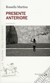 Presente anteriore libro di Martina Rossella