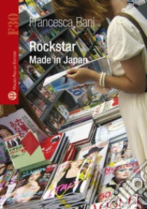 Rockstar. Made in Japan libro di Bani Francesca