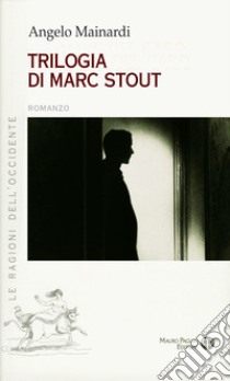 Trilogia di Marc Stout libro di Mainardi Angelo