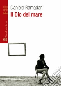 Il dio del mare libro di Ramadan Daniele