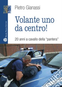 Volante uno da centro! 20 anni a cavallo della «pantera» libro di Gianassi Pietro