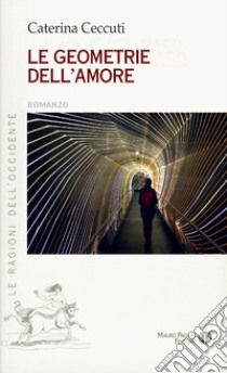 Le geometrie dell'amore libro di Ceccuti Caterina