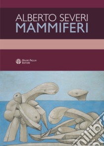 Mammiferi libro di Severi Alberto