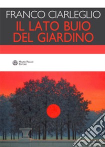 Il lato buio del giardino libro di Ciarleglio Franco