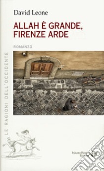 Allah è grande, Firenze arde libro di Leone David