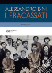 I fracassati libro di Bini Alessandro