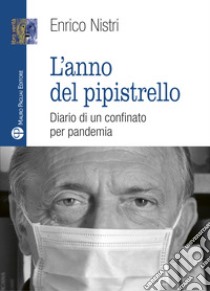 L'anno del pipistrello. Diario di un confinato per pandemia libro di Nistri Enrico