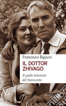 Il dotto Zhivago. Il giallo letterario del Novecento libro di Bigazzi Francesco