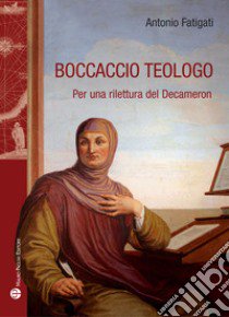 Boccaccio teologo libro di Fatigati Antonio