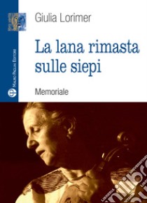 La lana rimasta sulle siepi libro di Lorimer Giulia