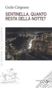 Sentinella, quanto resta della notte? libro di Cirignano Giulio