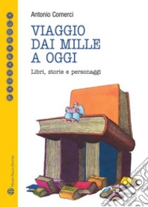 Viaggio dai mille a oggi. Libri, storie e personaggi libro di Comerci Antonio