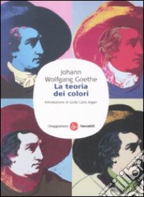 La teoria dei colori libro di Goethe Johann Wolfgang; Troncon R. (cur.)