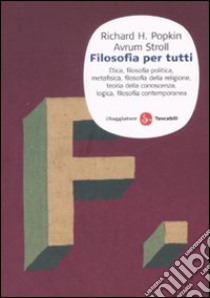 Filosofia per tutti libro di Popkin Richard H.; Stroll Avrum; Adamo P. (cur.)