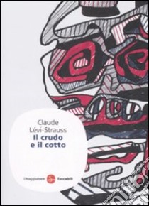 Il crudo e il cotto libro di Lévi-Strauss Claude