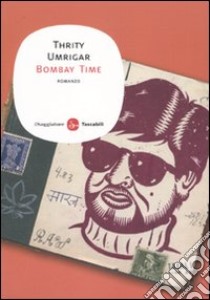 Bombay time libro di Umrigar Thrity