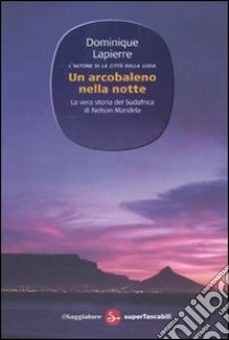 Un Arcobaleno nella notte libro di Lapierre Dominique