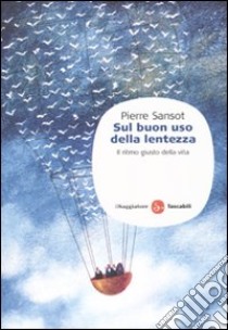 Sul buon uso della lentezza. Il ritmo giusto della vita libro di Sansot Pierre