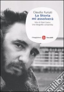 La Storia mi assolverà libro di Furiati Claudia