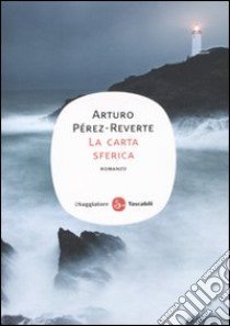 La Carta sferica libro di Pérez-Reverte Arturo