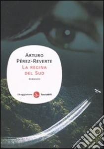 La Regina del Sud libro di Pérez-Reverte Arturo