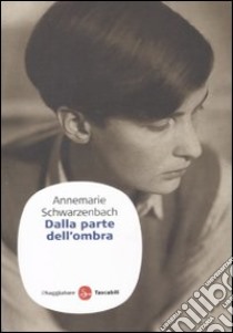 Dalla parte dell'ombra libro di Schwarzenbach Annemarie; D'Agostini T. (cur.)