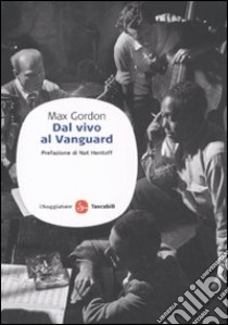 Dal vivo al Vanguard libro di Gordon Max