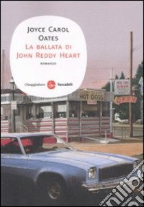 La Ballata di John Reddy Heart libro di Oates Joyce Carol