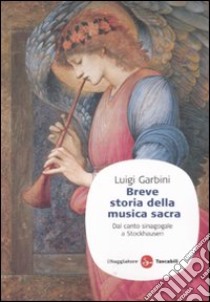 Breve storia della musica sacra. Dal canto sinagogale a Stockhausen libro di Garbini Luigi