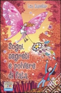 Sogni, segreti e polvere di fata libro di Kessler Liz