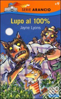 Lupo al 100% libro di Lyons Jayne