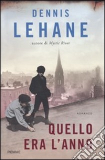 Quello era l'anno libro di Lehane Dennis