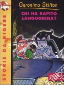 Chi ha rapito Languorina? Ediz. illustrata libro di Stilton Geronimo