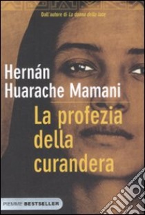 La profezia della curandera libro di Huarache Mamani Hernan