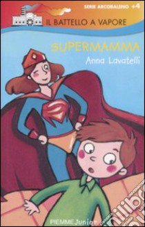 Supermamma. Ediz. illustrata libro di Lavatelli Anna